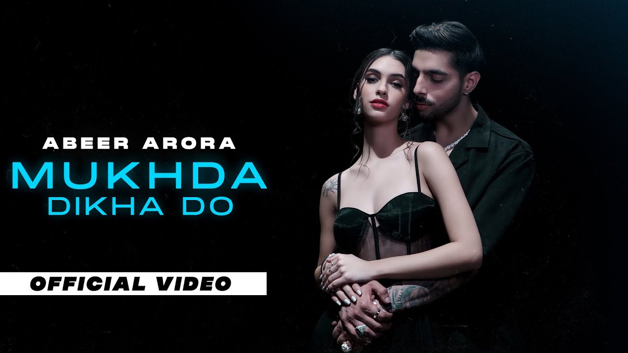Mukhda Dikha Do - ABEER ARORA (Official Video) | Hardbazy | Latest Punjabi Songs 2023