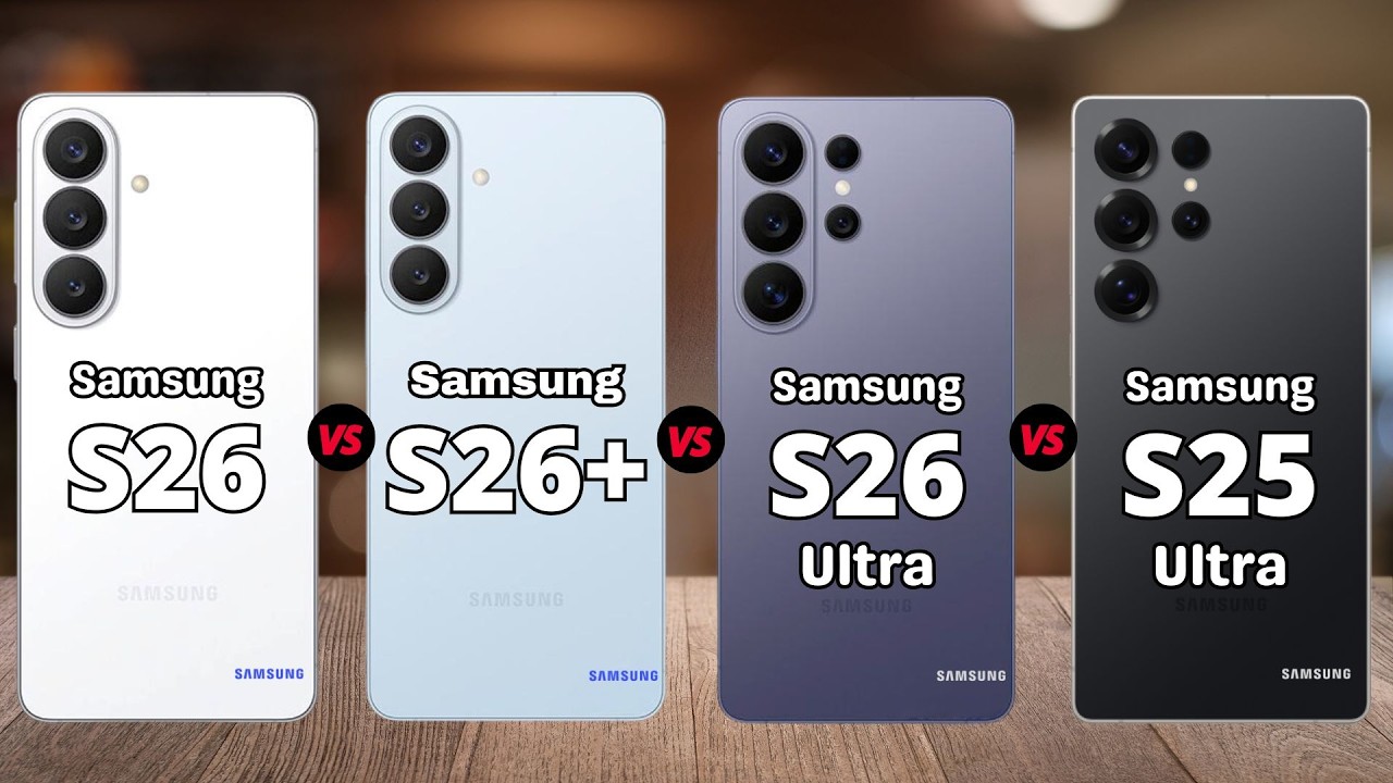 Samsung S26 vs Samsung S26 Plus vs Samsung S26 Ultra vs Samsung S25 Ultra
