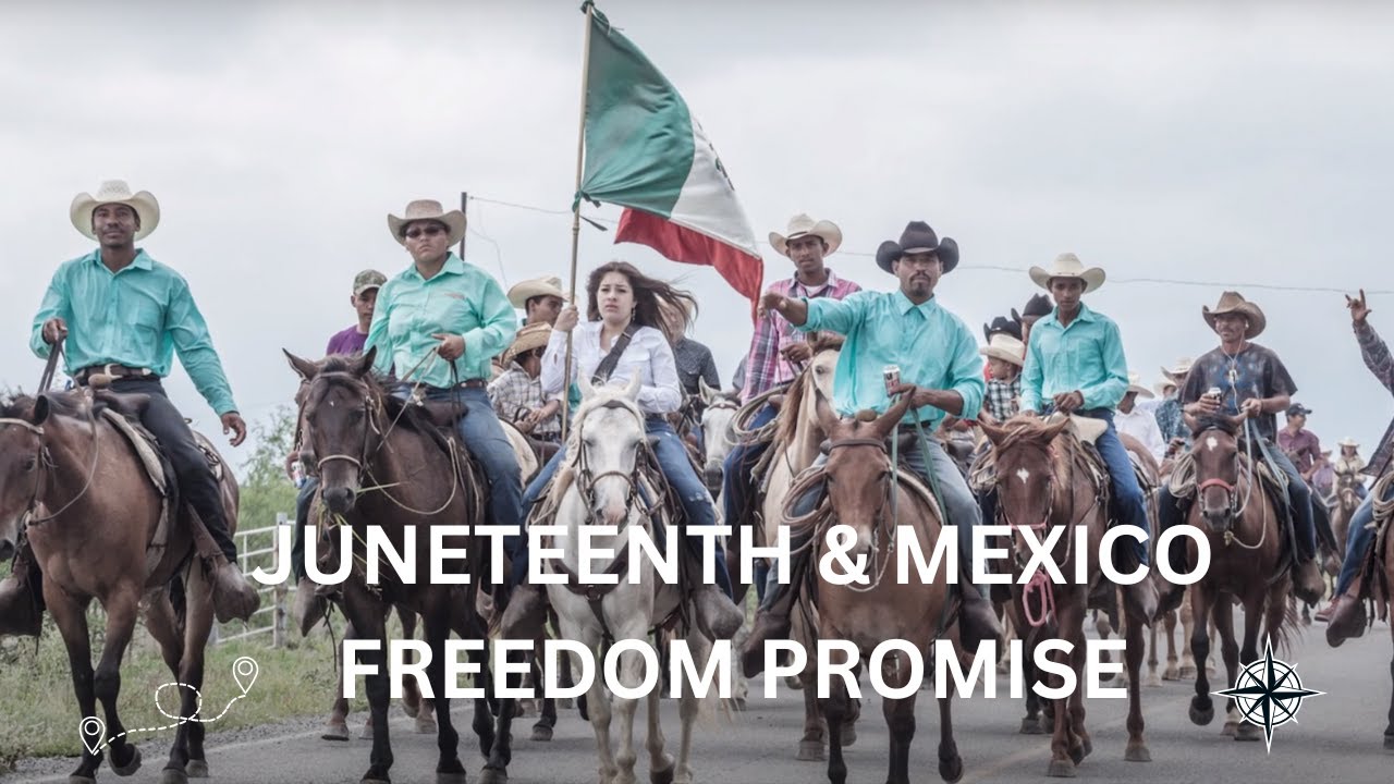 Juneteenth & Mexico --the Freedom Connection