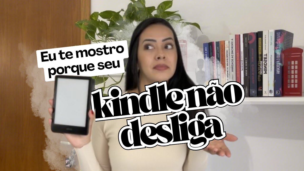 Eu te mostro porque seu kindle não desliga