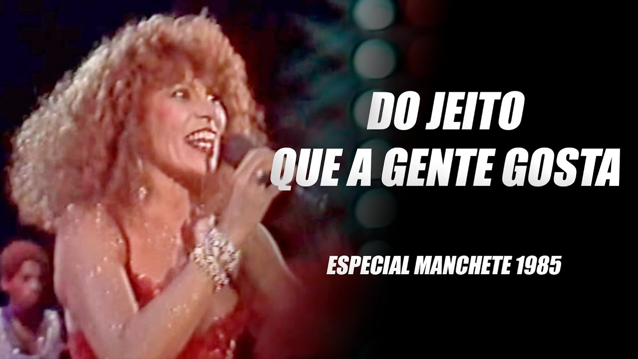 Do Jeito que A Gente Gosta - Elba Ramalho - Especial Manchete - 1985