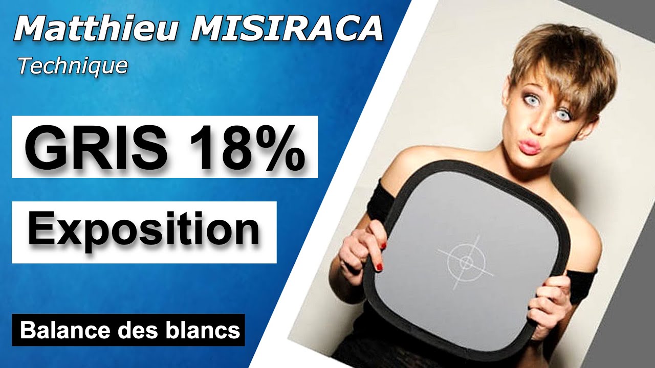 A QUOI ÇA SERT ? GRIS 18% en vidéo (Exposition, balance des blancs)
