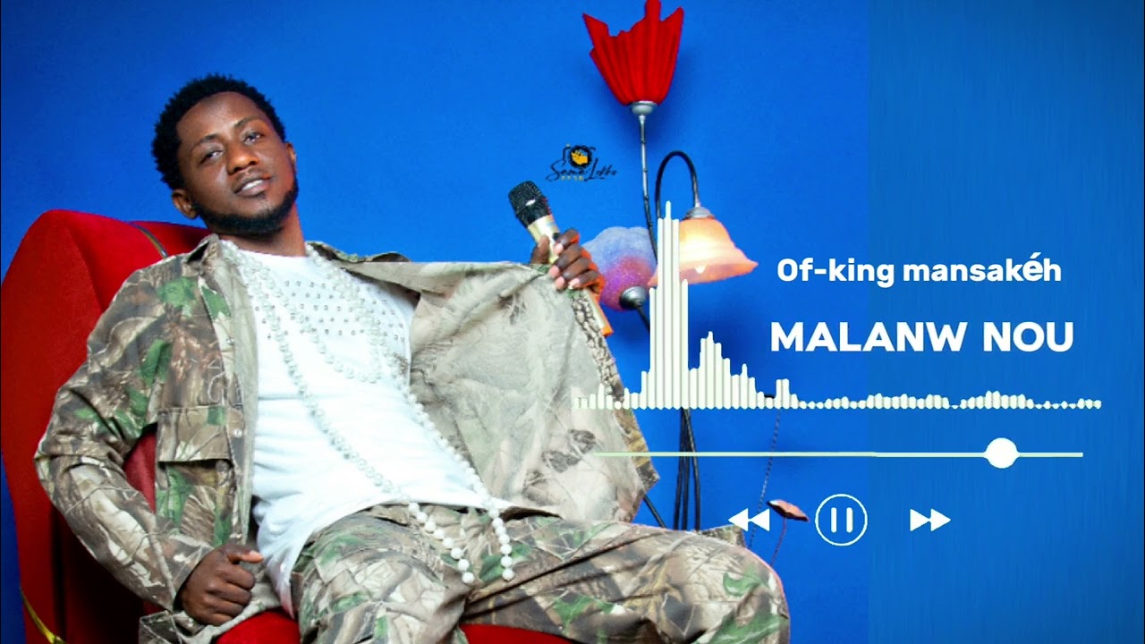 Of-king Mansakeh_Malanw Nou (émigré)_audio officiel