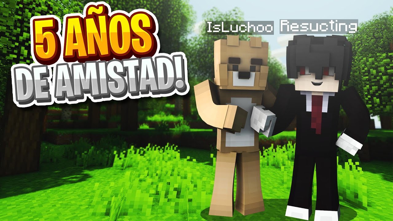 ASI FUE COMO CUMPLI 5 A&Ntilde;OS DE AMISTAD POR MINECRAFT!