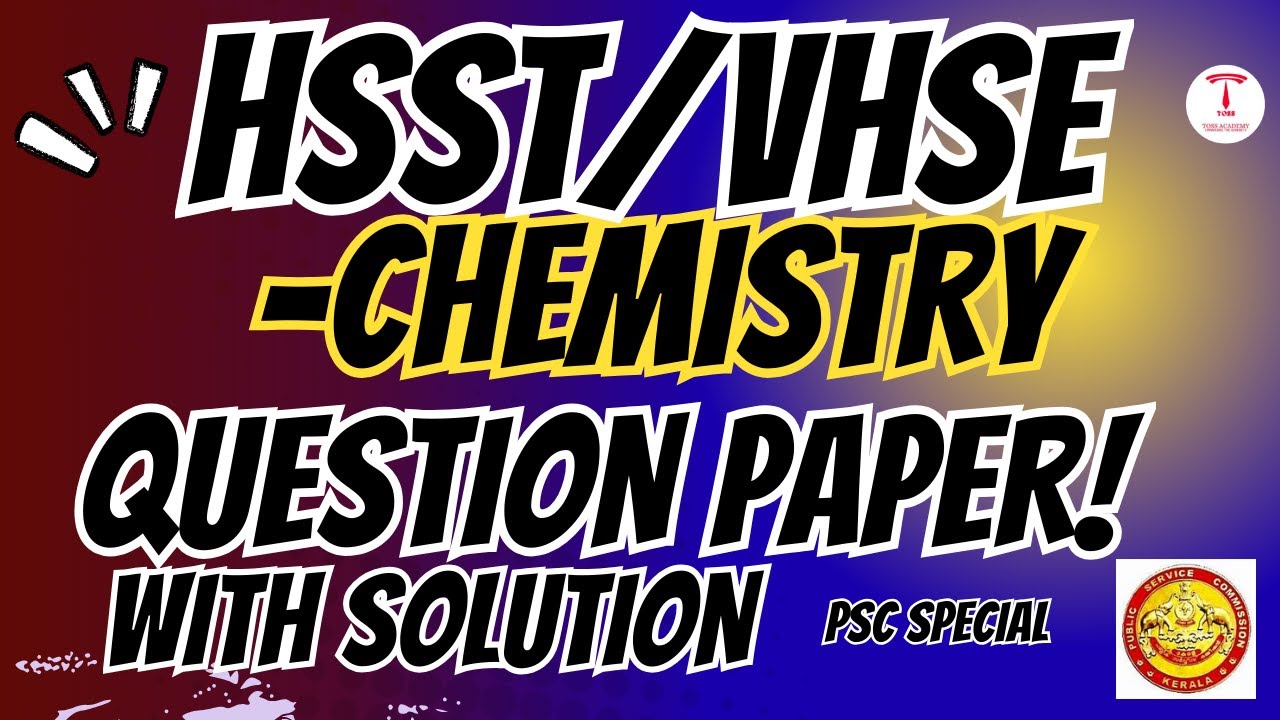kerala psc hsst and vhse chemistry notification |question paper with solutions