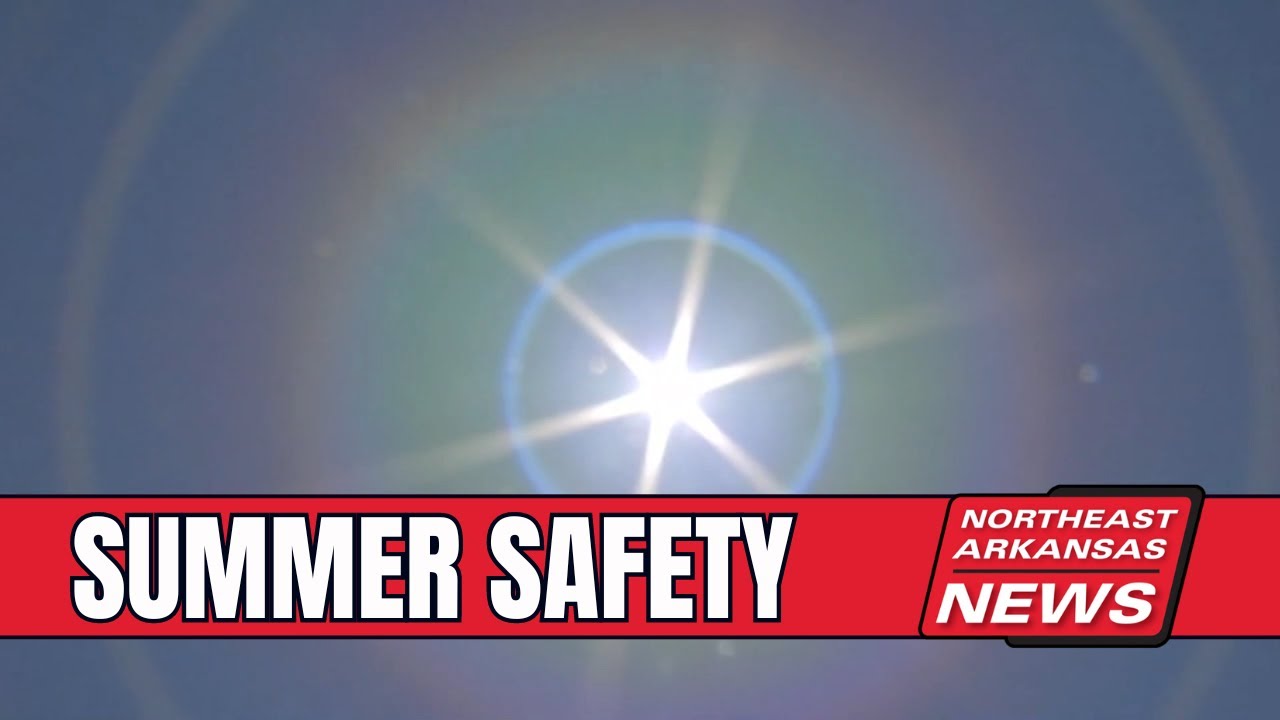 Craighead Co. Emergency Management offers tips to stay safe this summer