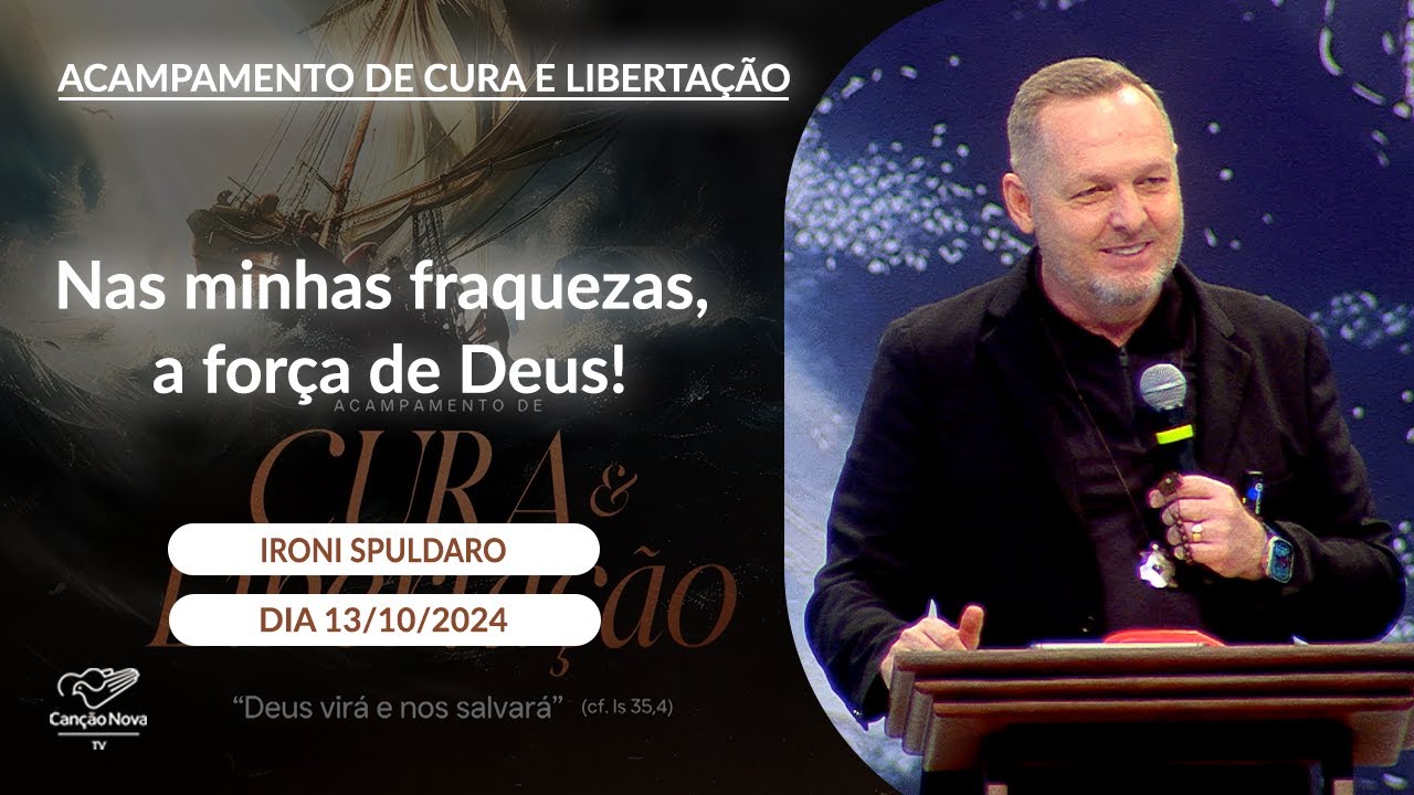 Nas minhas fraquezas, a força de Deus! - Ironi Spuldaro - 13/10/2024