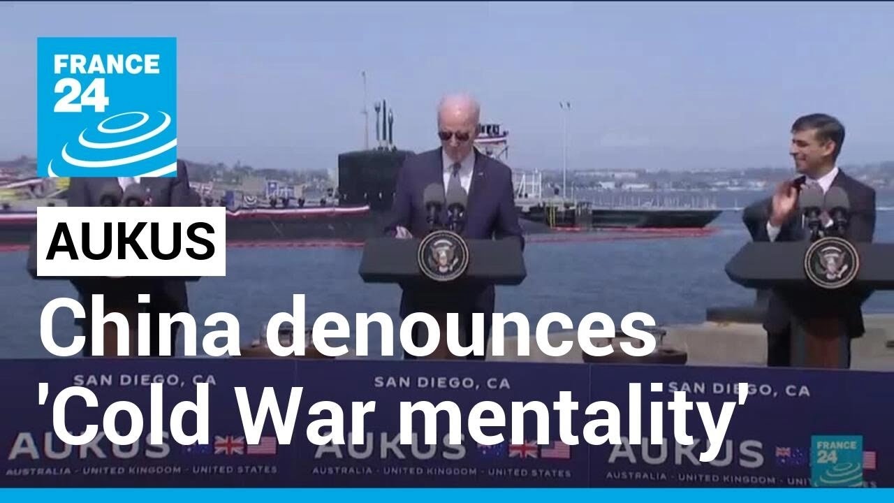 China calls on AUKUS allies to 'abandon Cold War mentality' &bull; FRANCE 24 English