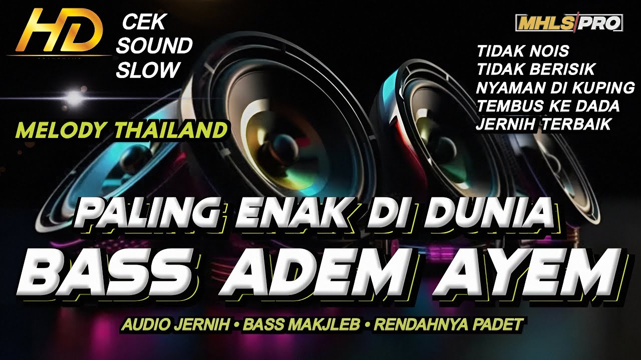 DJ CEK SOUND MELODY THAILAND SLOW FULL BASS ADEM AYEM TERBARU 2025 PALING ENAK DI DUNIA (MHLS PRO)