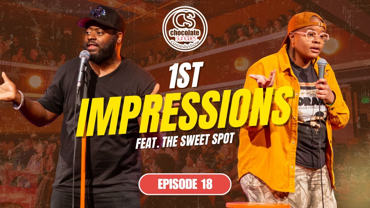 1st Impressions feat. The Sweet Spot - Episode 18  - Chocolate Sundaes Comedy