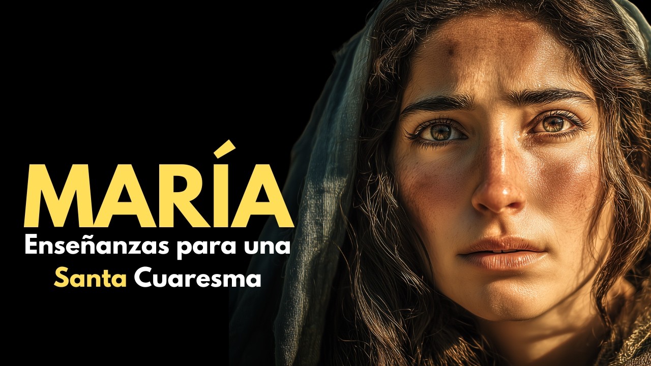 María — Enseñanzas de Nuestra Madre del Cielo para una Santa Cuaresma