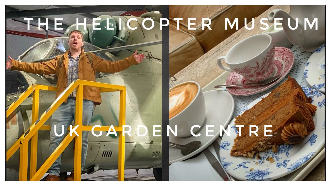 The Helicopter Museum & Visit to a UK Garden Centre - For Coffee & Cake.