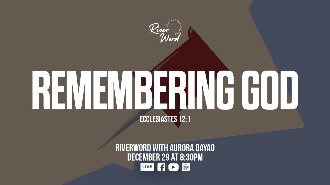 ECCLESIASTES: REMEMBERING GOD (ECCLESIASTES 12:1)