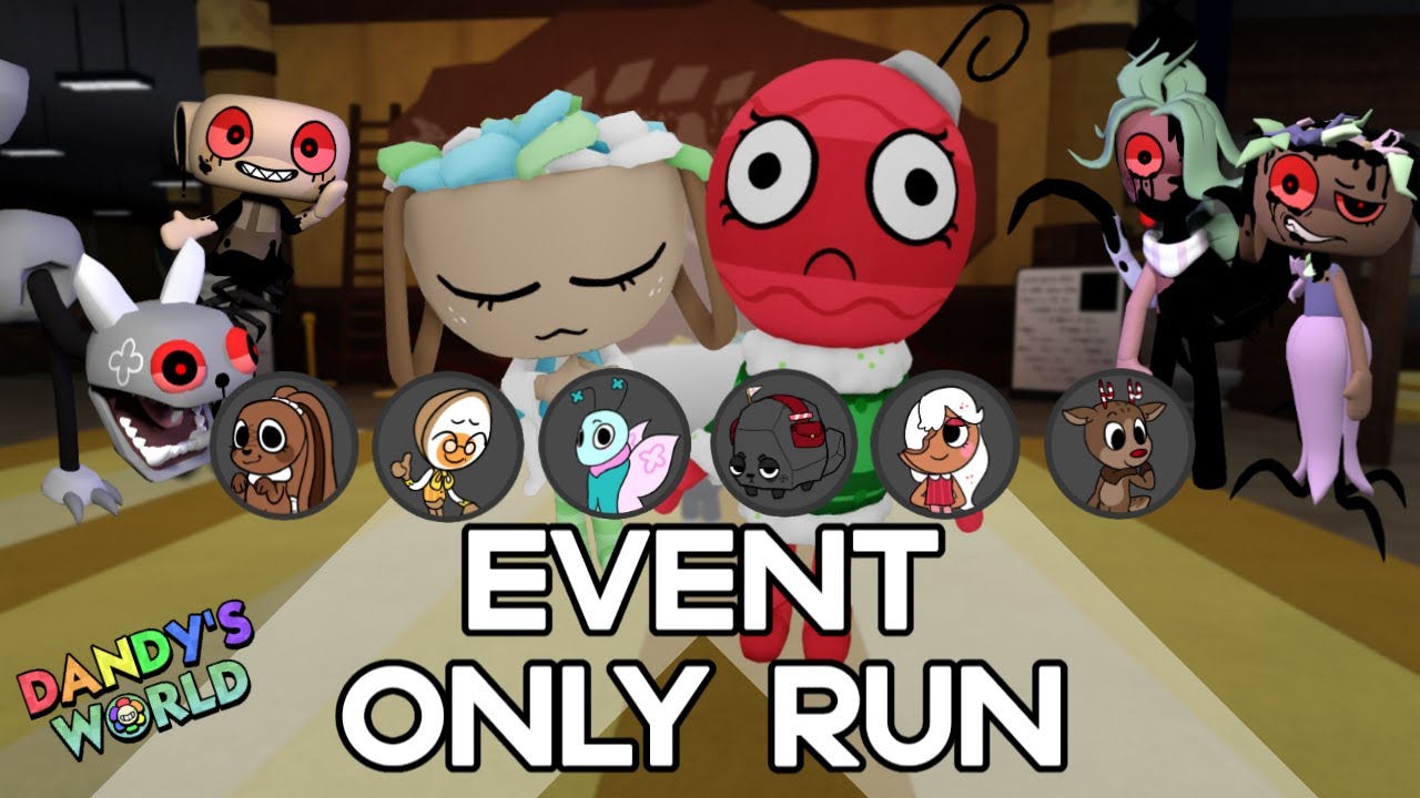 EVENT ONLY RUN DANDY'S WORLD (FLOOR 30)