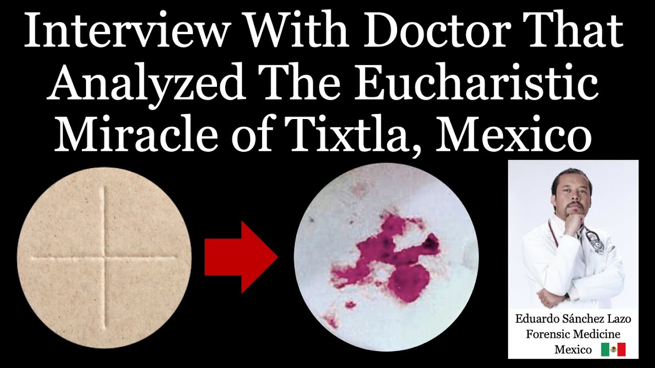 Interview With Doctor That Analyzed The Eucharistic Miracle of Tixtla, Mexico