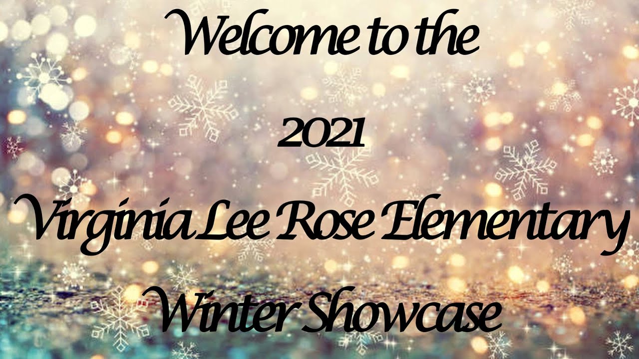 2021 Virginia Lee Rose Elementary School, Madera, CA - Winter Showcase