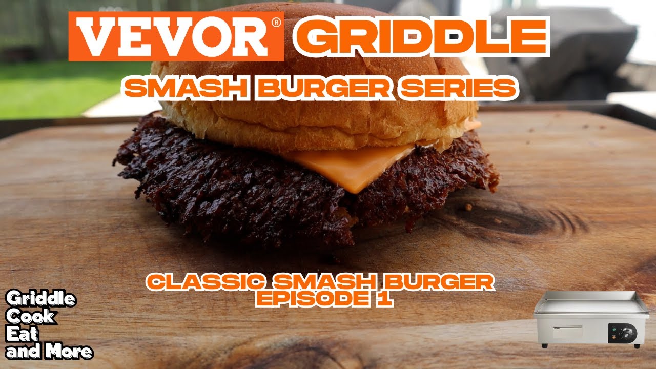 THE CLASSIC SMASH BURGER || VEVOR GRIDDLE SMASH BURGER SERIES EPISODE 1 @VEVOR Home Improvement
