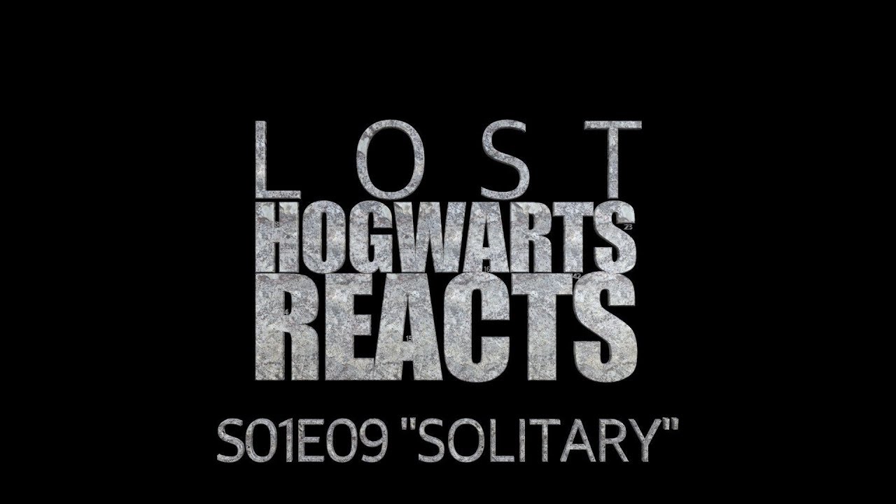 Hogwarts Reacts: LOST S01E09 - Solitary