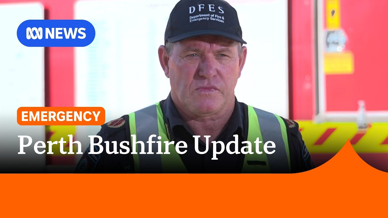 IN FULL: WA authorities provide update on a bushfire burning in Perth suburbs | ABC NEWS