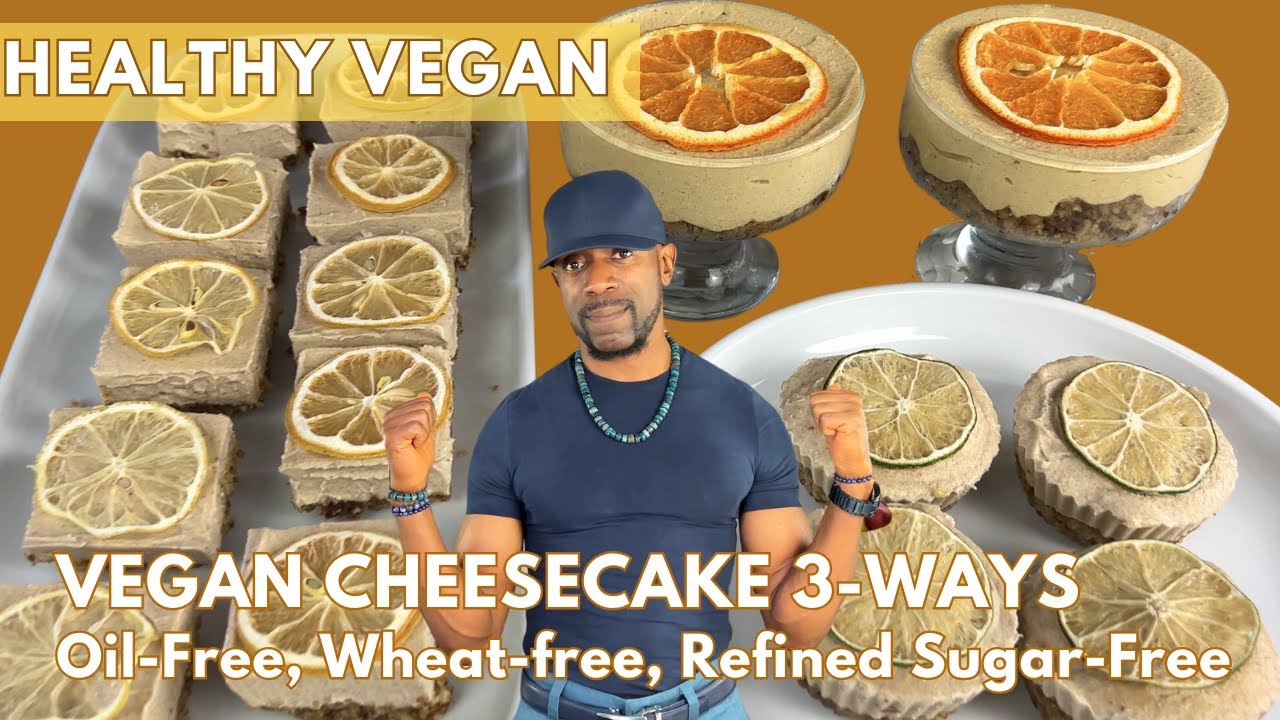 EASY Vegan Cheesecake Desserts- Oil-free, Wheat-free, Refined Sugar-free