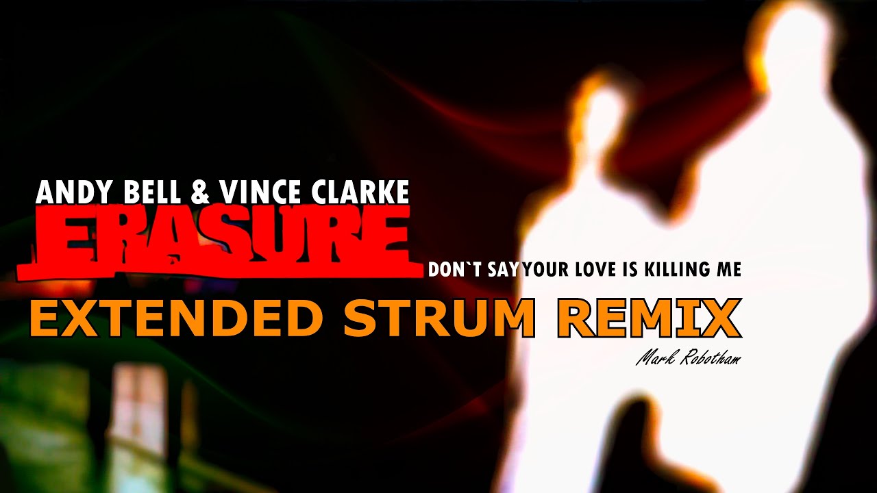 Erasure Don't Say Your Love Is Killing Me Extended Strum Remix + Instrumental