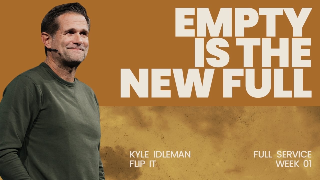 Empty is the New Full | Kyle Idleman