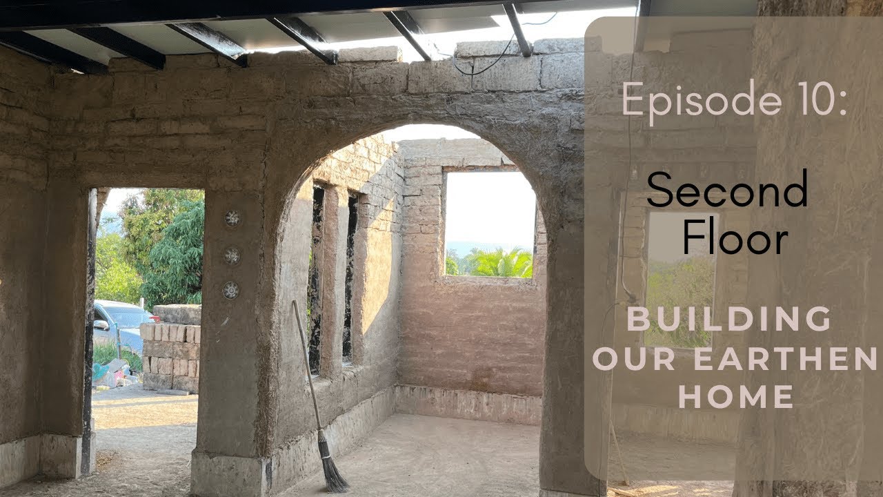Second Floor Ep. 10 Building Our Earthen Home