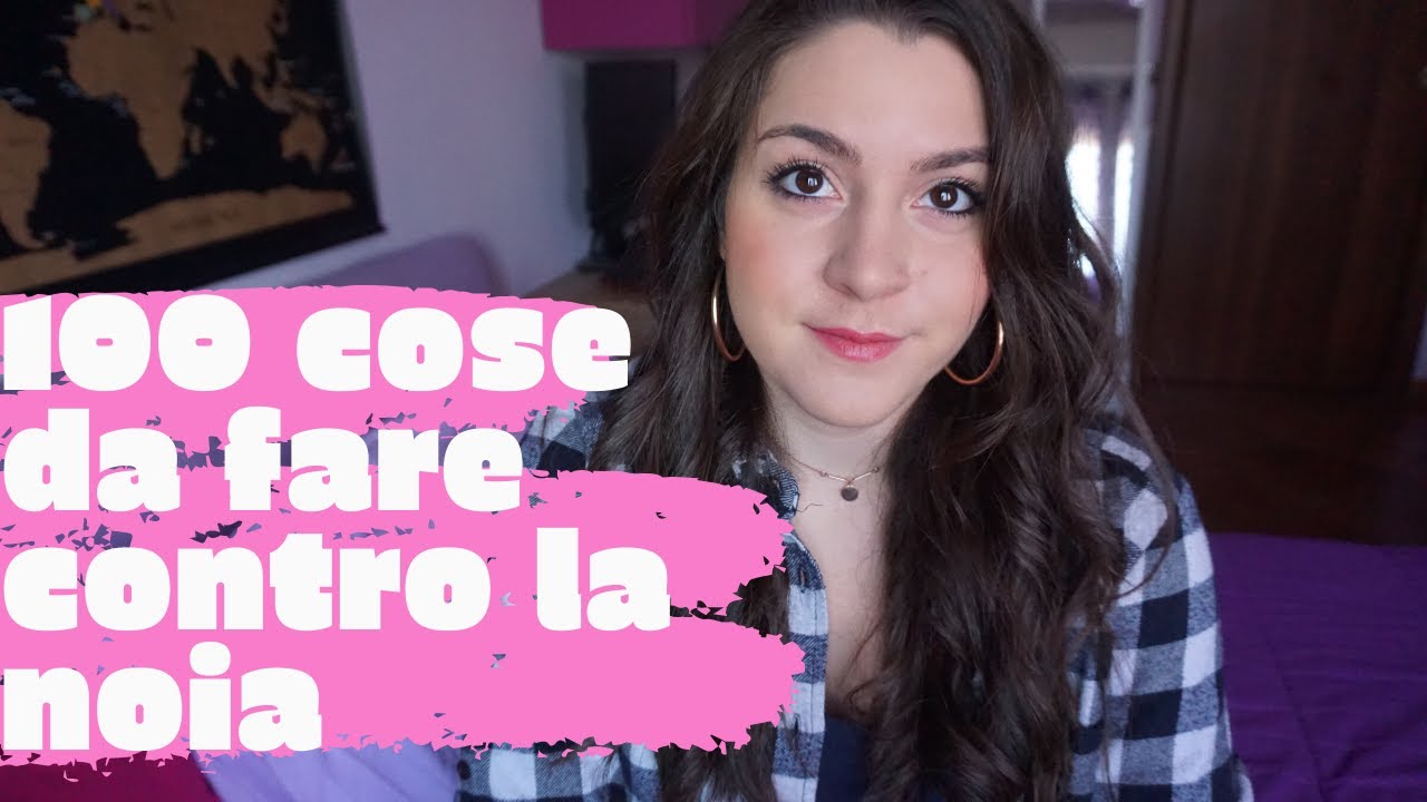 100 COSE DA FARE A CASA CONTRO LA NOIA