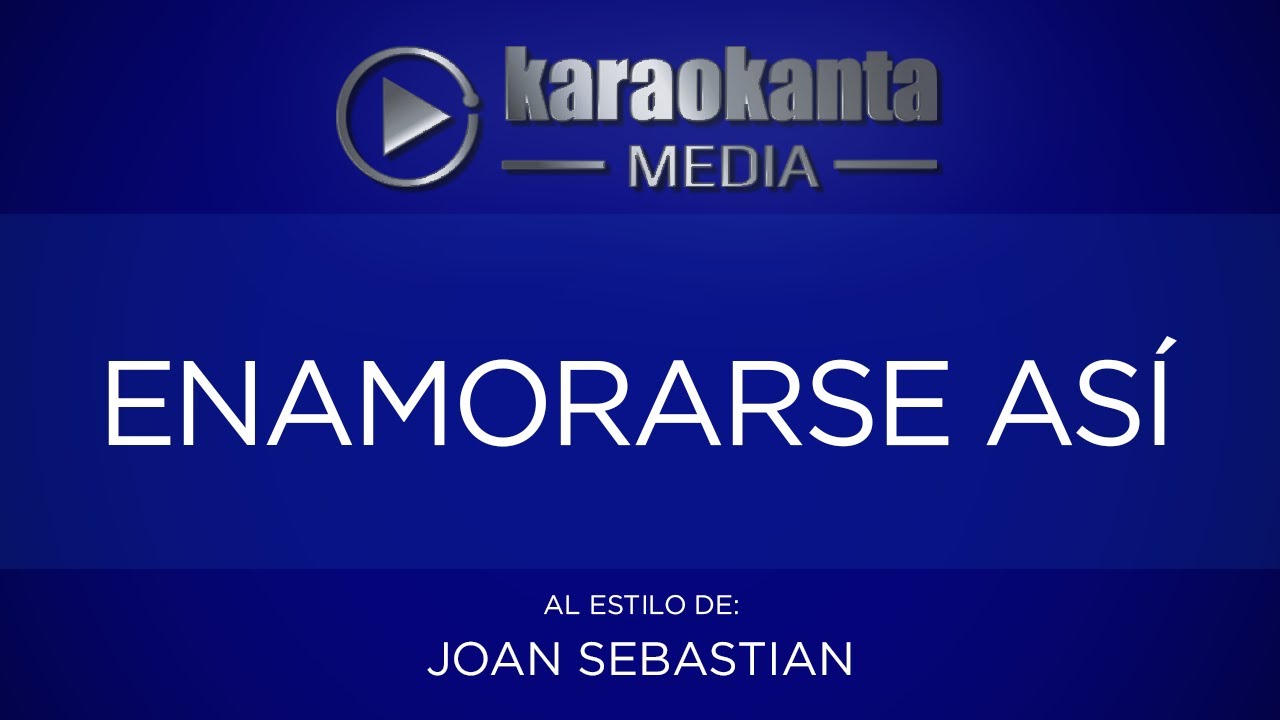 Karaokanta - Joan Sebastian - Enamorarse así
