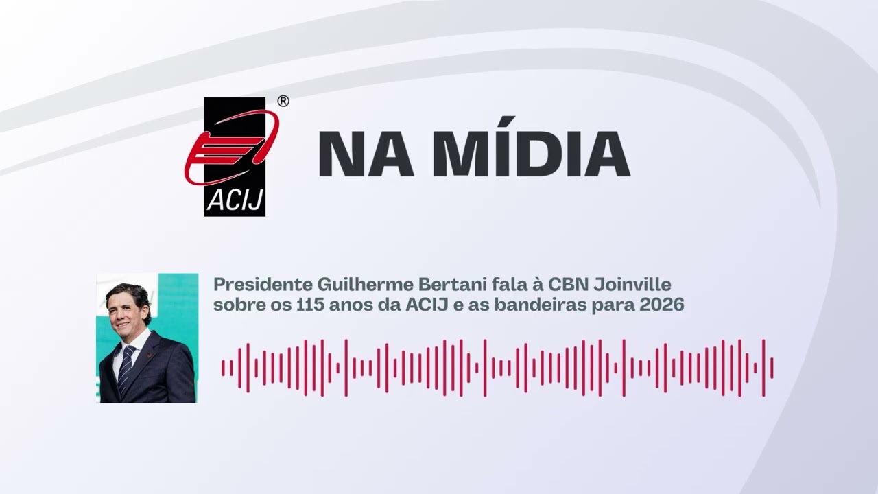 Presidente Guilherme Bertani fala à CBN Joinville sobre os 115 anos da ACIJ e as bandeiras para 2026