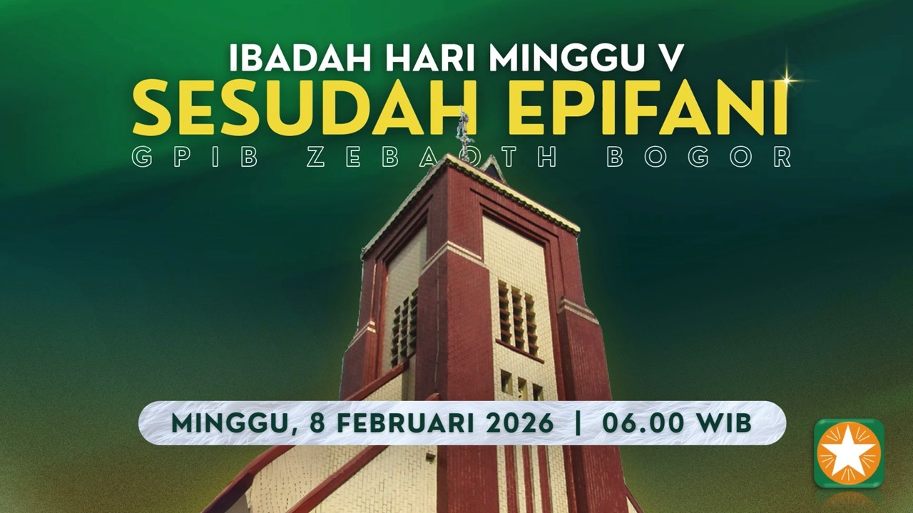 IBADAH HARI MINGGU V SESUDAH EPIFANI | Minggu, 8 Februari 2026 - 06.00 WIB