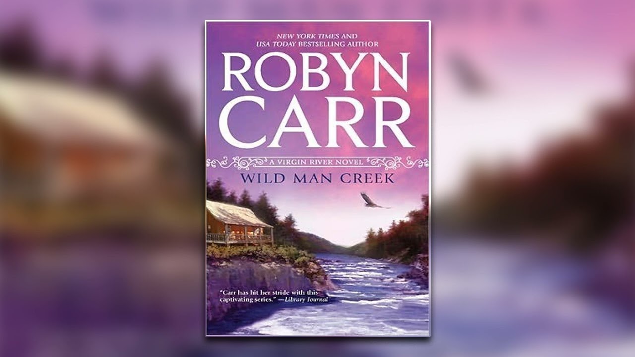 Wild Man Creek by Robyn Carr - Book 12 | Audiobook Full-Length