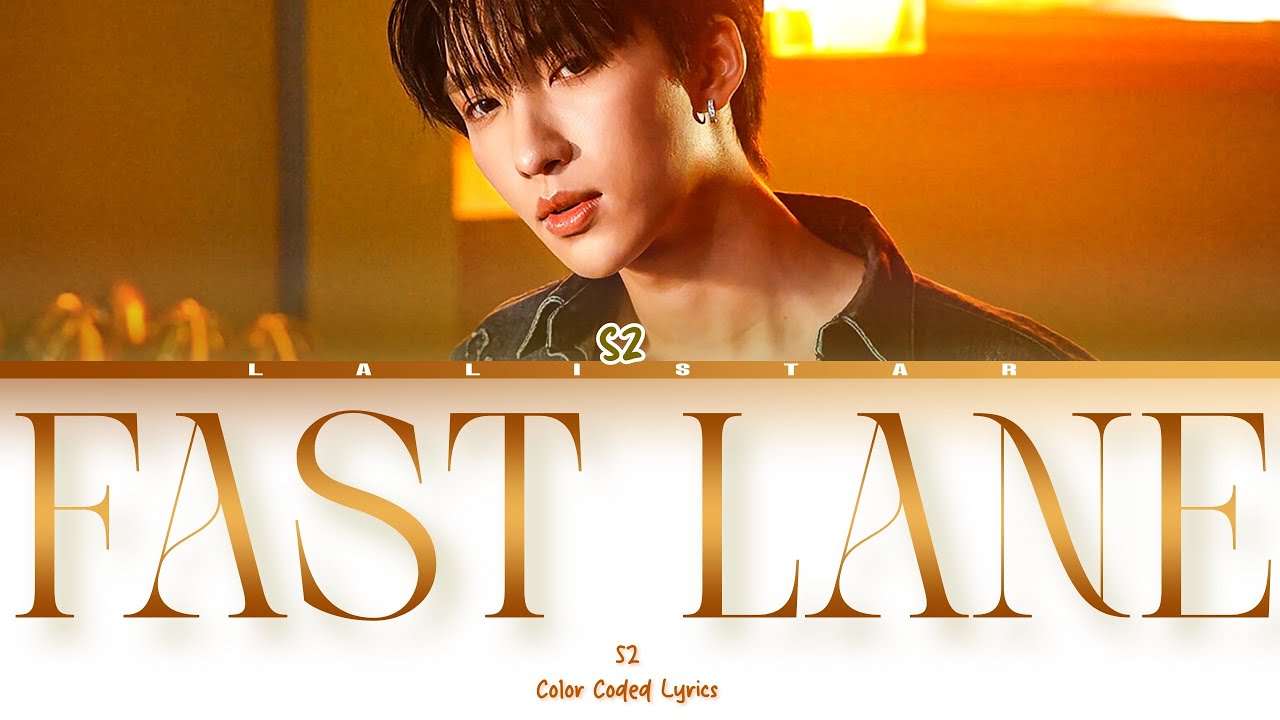 S2 - 'Fast Lane' (Color Coded Lyrics)
