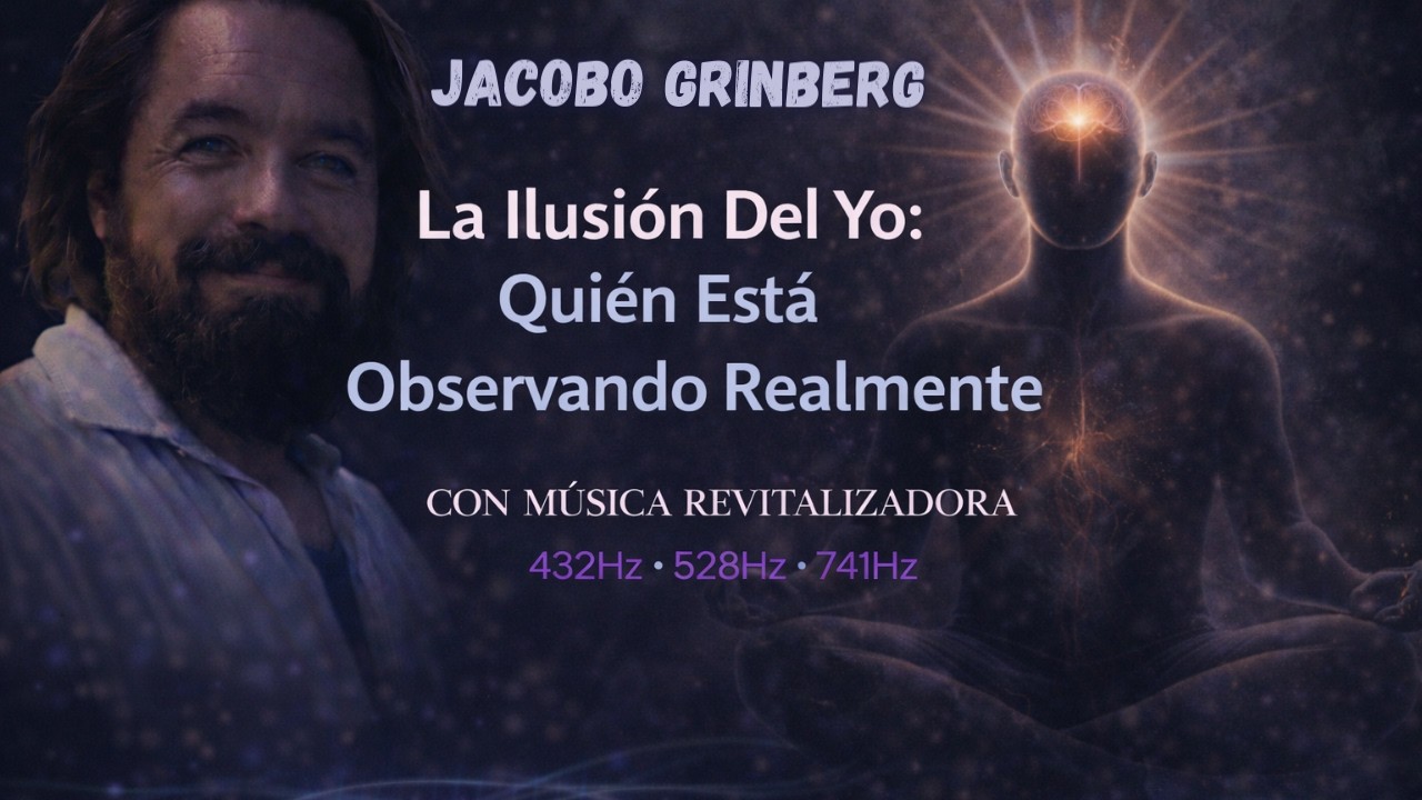 La Ilusión Del Yo: Quién Está Observando Realmente