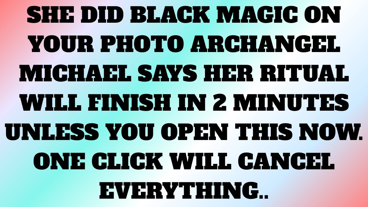 «Она сотворила черную магию над твоей фотографией, — говорит архангел Михаил…» 💌 Послание Бога ||...