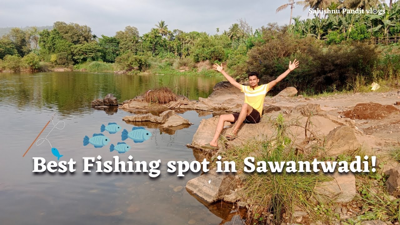 Best Fishing Spot in kokan | Sawantwadi 🎣