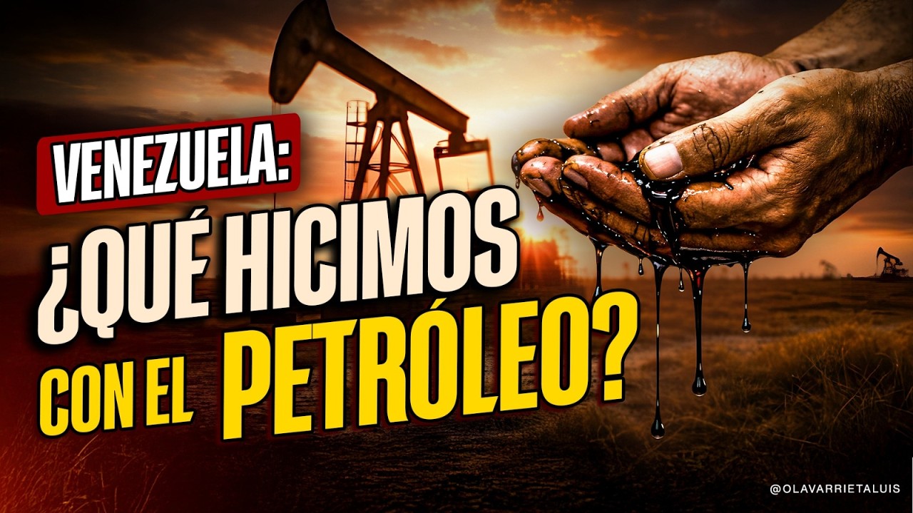 VENEZUELA Y SU PETRÓLEO: Lo que NO se contó