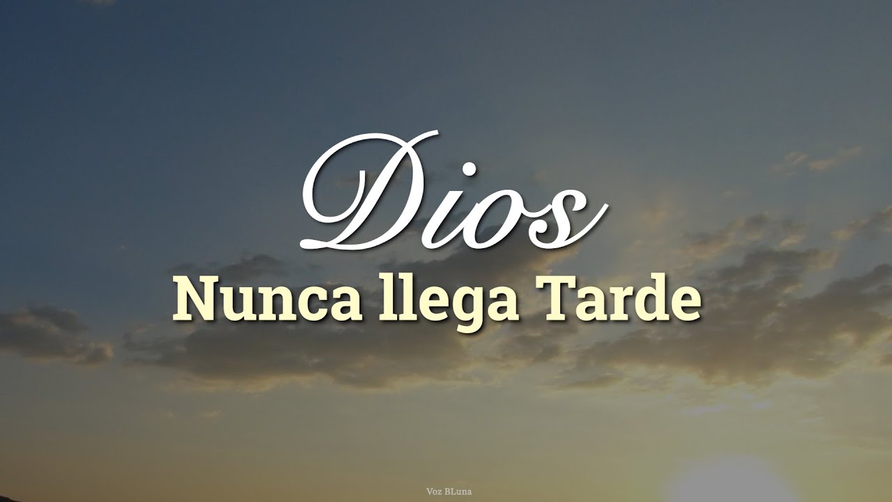 Reflexión para fortalecer la fe - Dios nunca llega tarde