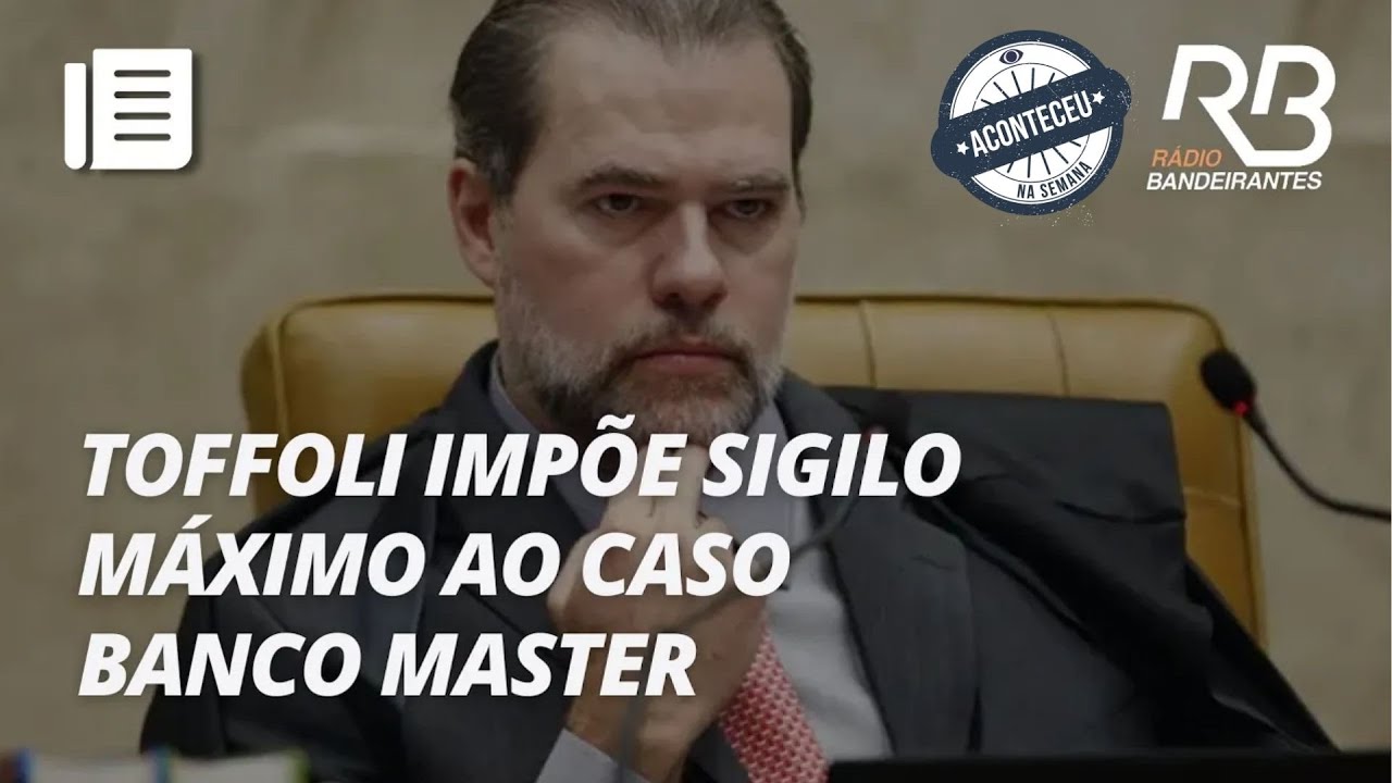 STF decreta sigilo no caso do Banco Master | Aconteceu na Semana