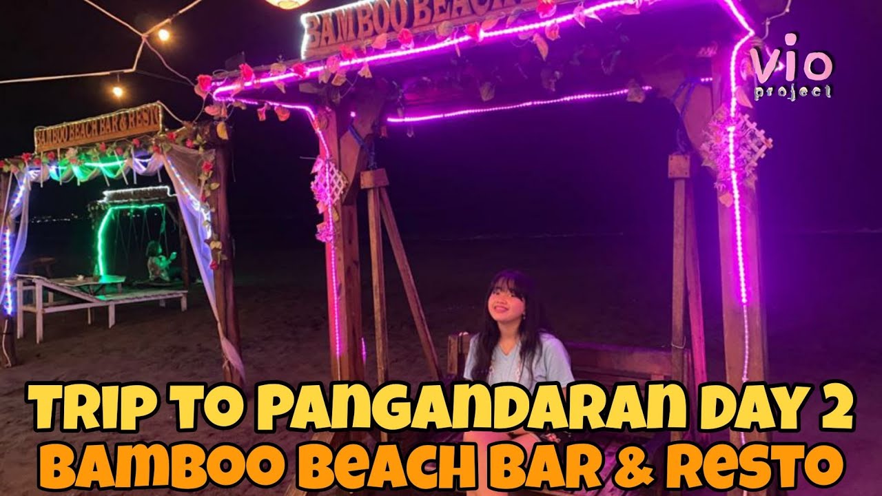 Trip to Pangandaran Day 2 || Bamboo Beach Bar & Resto || Part 4