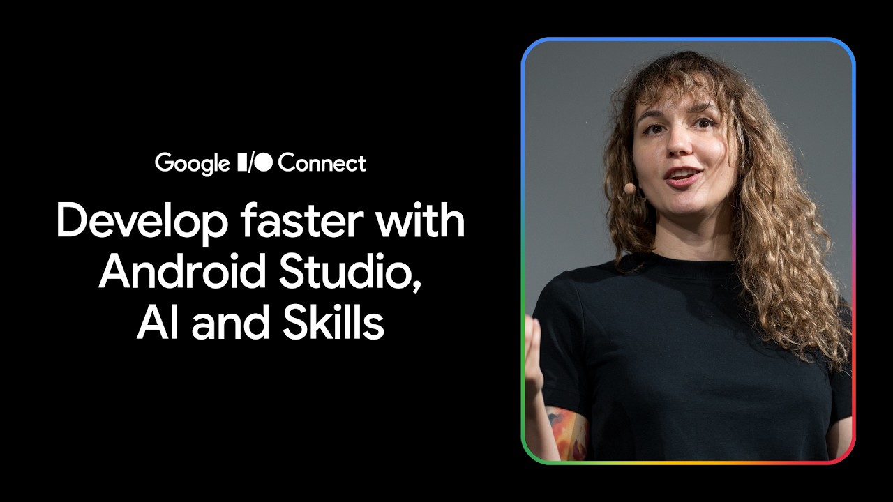 Develop faster with Android Studio, AI and skills (I/O Connect &lsquo;26)
