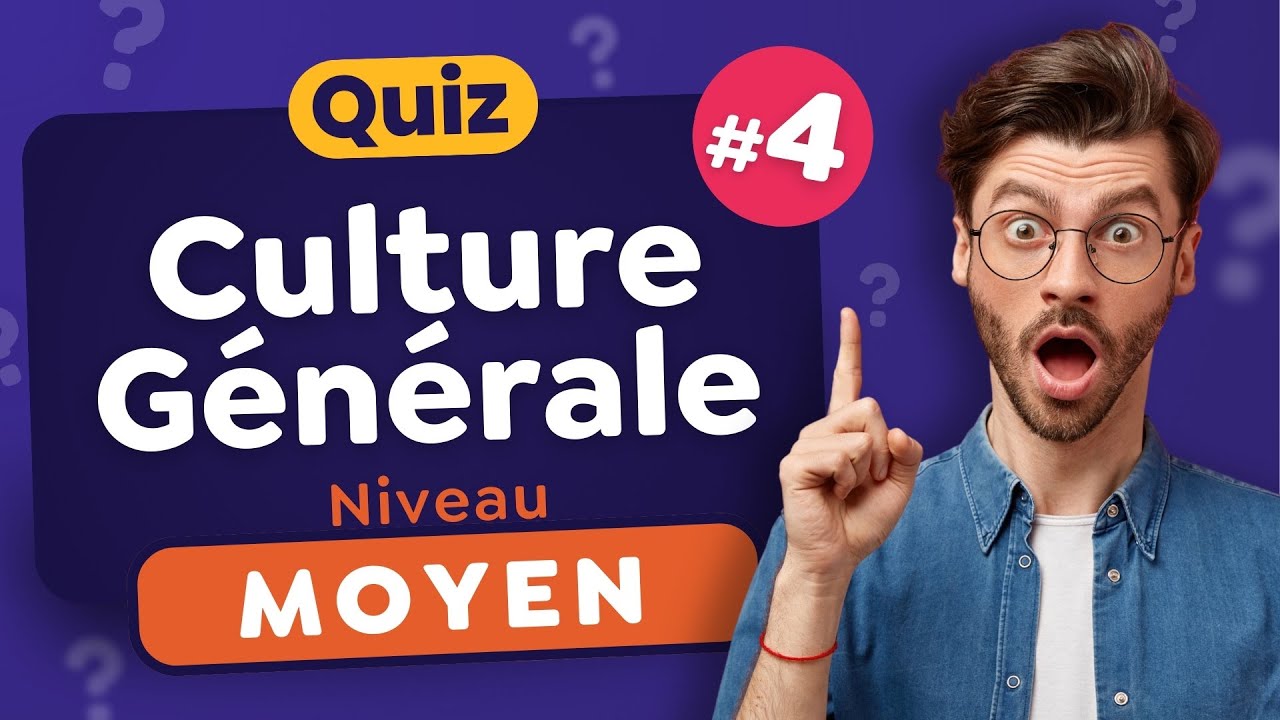 QUIZ Culture Générale Moyen #4 : 30 Questions