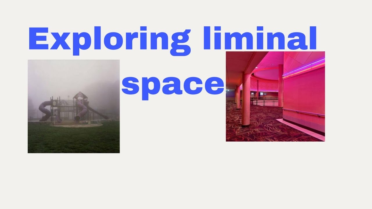 Exploring liminal space 