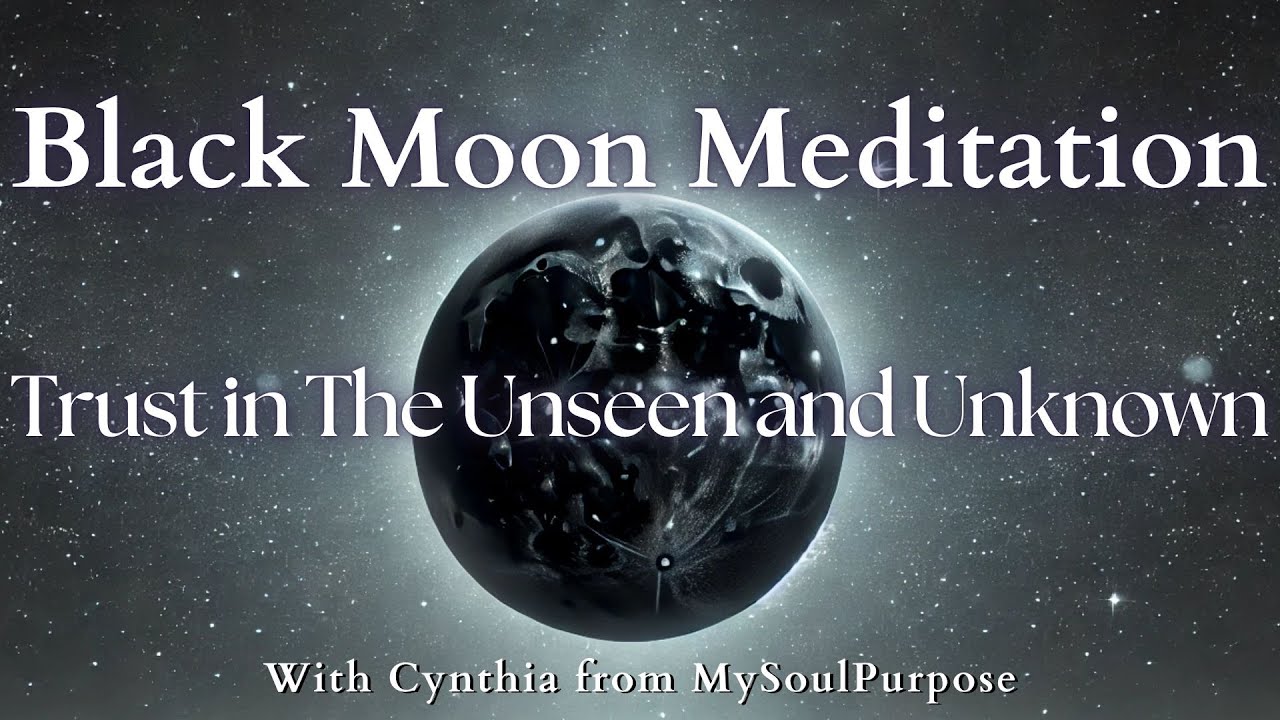 Trust the Invisible: A RARE Black Moon Meditation