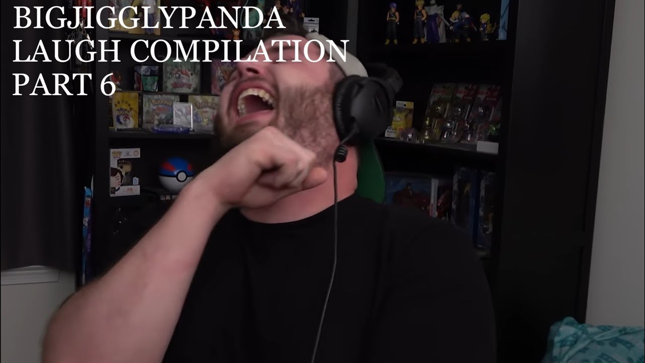 BigJigglyPanda Laugh Compilation Part 6
