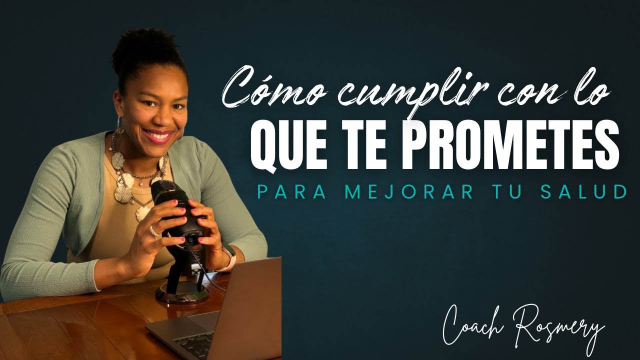 Cómo Cumplir con lo que te PROMETES para MEJORAR TU SALUD | Comienza Ahora