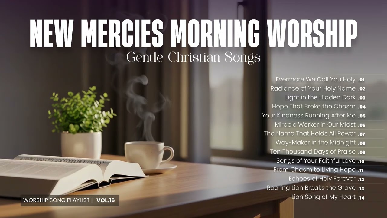 New Mercies Morning Worship: Gentle Christian Songs | Vol.16