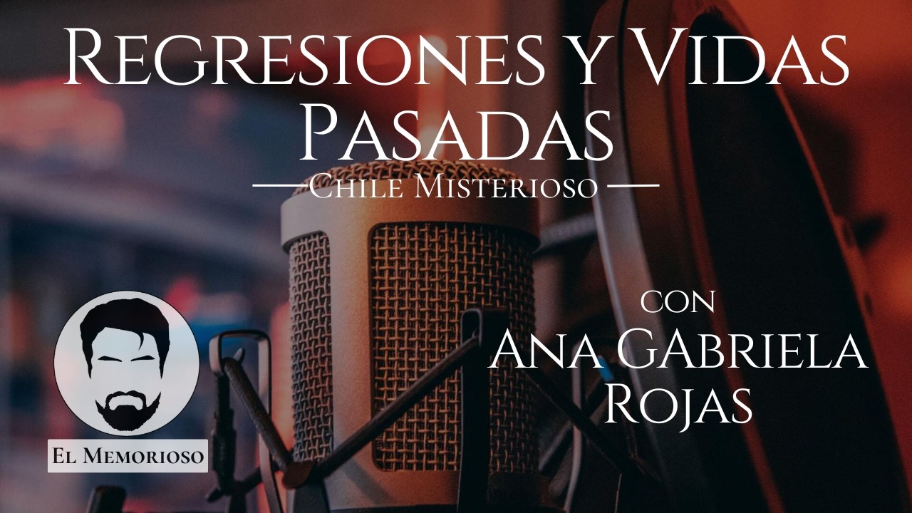 Regresiones y Vidas pasadas  - Chile Misterioso