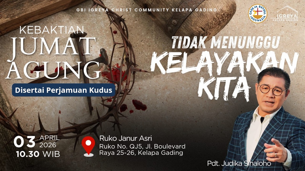 TIDAK MENUNGGU KELAYAKAN KITA |  Pendeta Judika Sihaloho | Kebaktian Jumat Agung | 03 April 2026