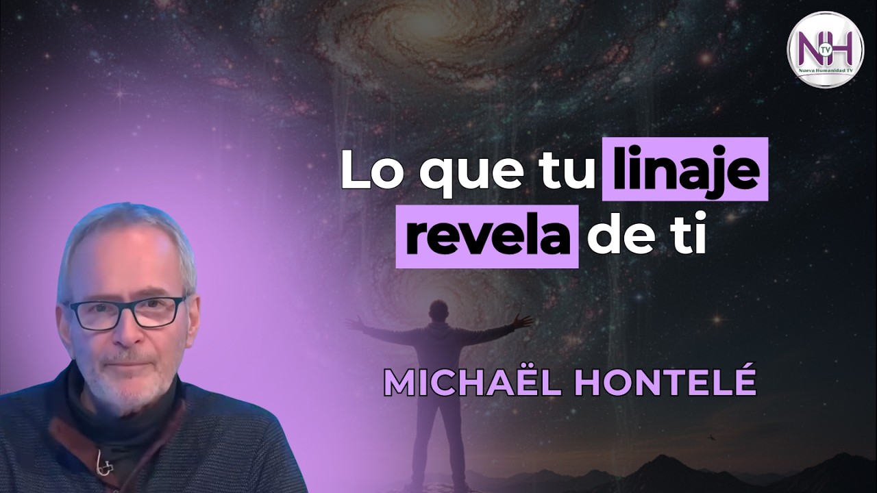 ✨ DESCUBRE LO QUE TU LINAJE CUENTA DE TI, con Michaël Hontelé - en Nueva Humanidad TV ✨